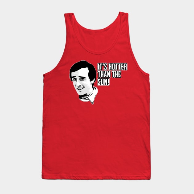 Alan Partridge Hotter Than The Sun Quote Tank Top by Nova5